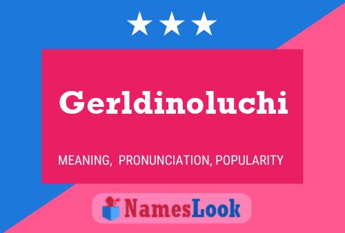 Gerldinoluchi Name Poster