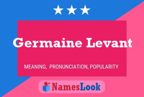 Germaine Levant Name Poster