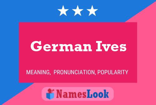 German Ives Name Poster