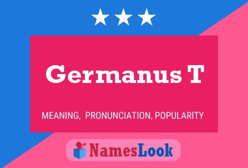 Germanus T Name Poster