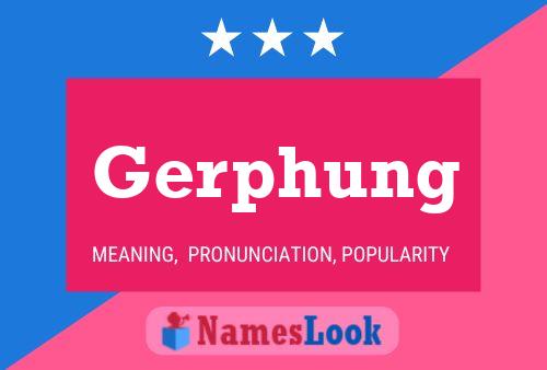 Gerphung Name Poster