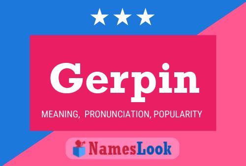 Gerpin Name Poster