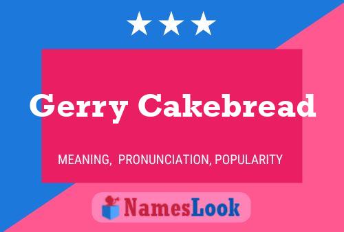 Gerry Cakebread Name Poster