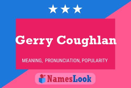 Gerry Coughlan Name Poster