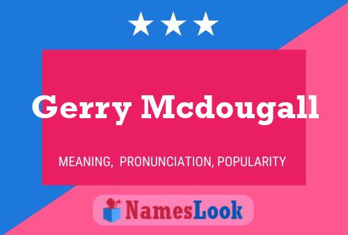 Gerry Mcdougall Name Poster