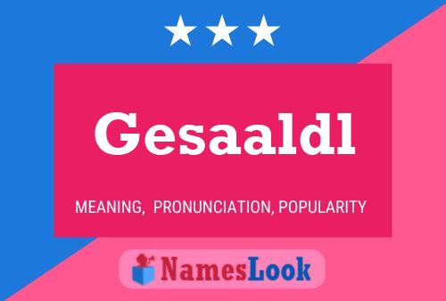 Gesaaldl Name Poster