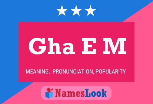 Gha E M Name Poster