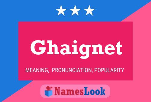 Ghaignet Name Poster