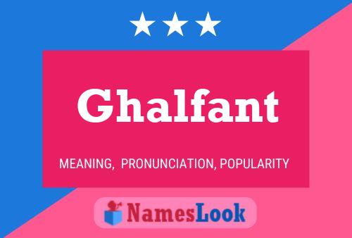 Ghalfant Name Poster