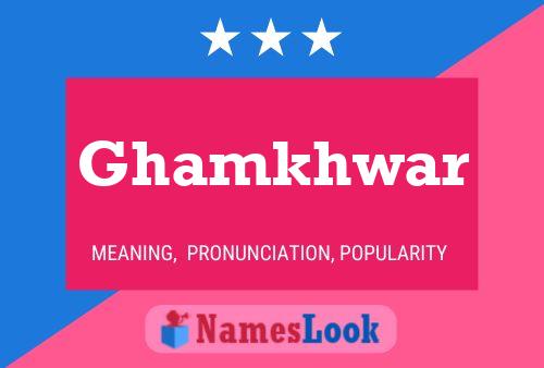 Ghamkhwar Name Poster