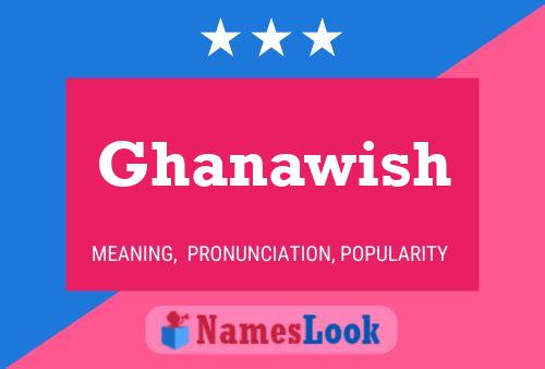 Ghanawish Name Poster