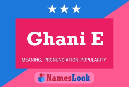 Ghani E Name Poster