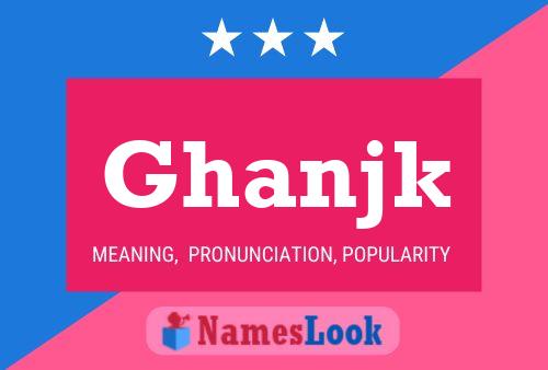 Ghanjk Name Poster