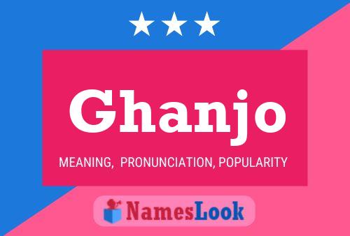 Ghanjo Name Poster