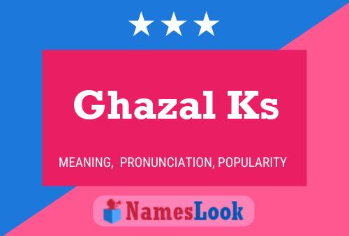 Ghazal Ks Name Poster