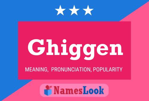 Ghiggen Name Poster