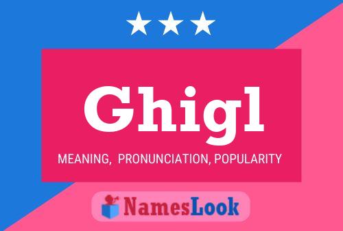 Ghigl Name Poster