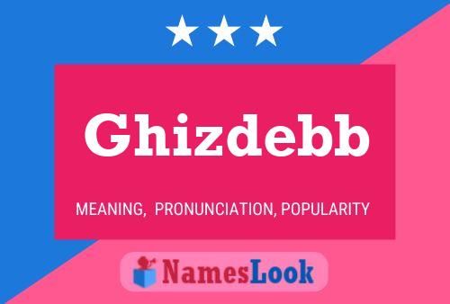 Ghizdebb Name Poster