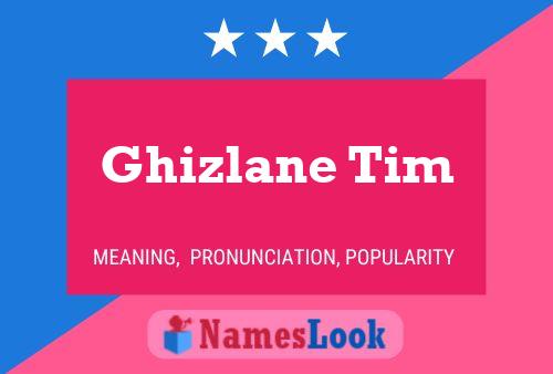 Ghizlane Tim Name Poster