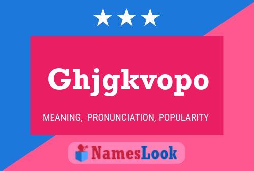 Ghjgkvopo Name Poster