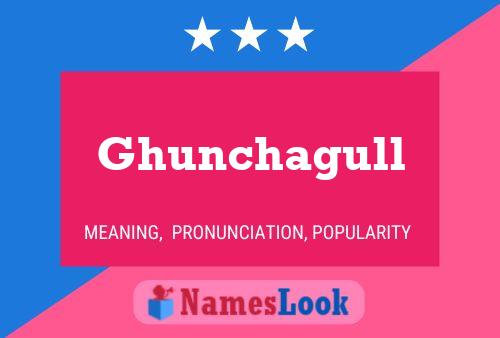 Ghunchagull Name Poster