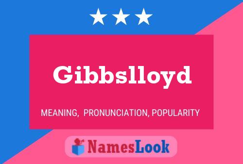 Gibbslloyd Name Poster