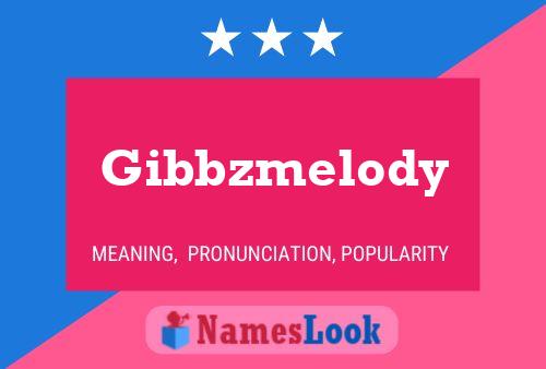 Gibbzmelody Name Poster