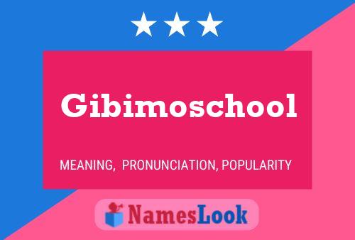 Gibimoschool Name Poster