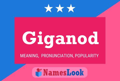 Giganod Name Poster