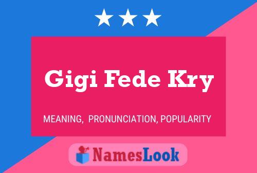 Gigi Fede Kry Name Poster