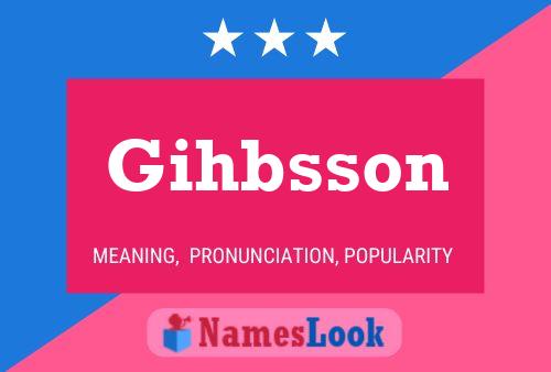 Gihbsson Name Poster