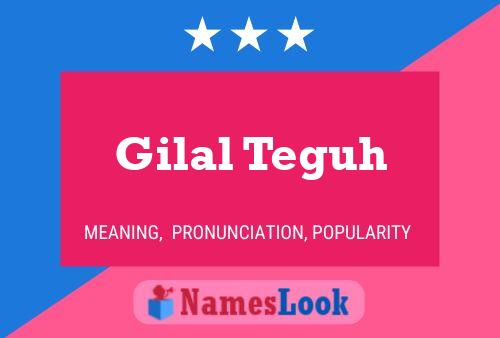 Gilal Teguh Name Poster