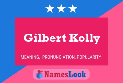 Gilbert Kolly Name Poster