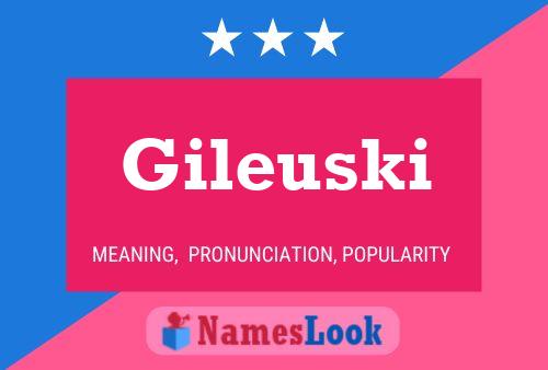 Gileuski Name Poster