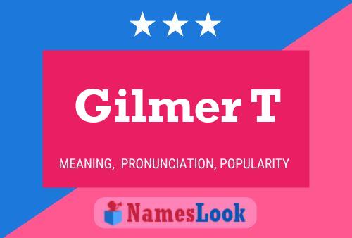 Gilmer T Name Poster