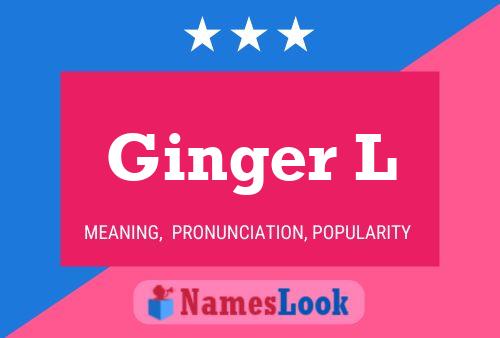 Ginger L Name Poster