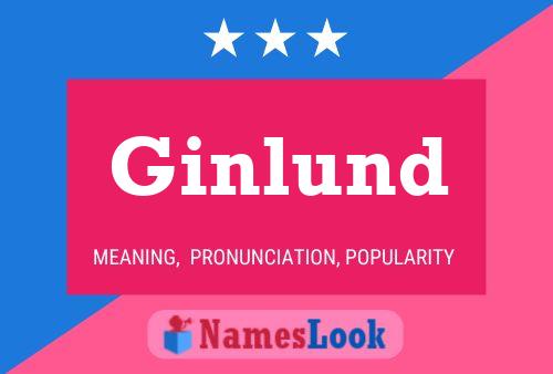 Ginlund Name Poster