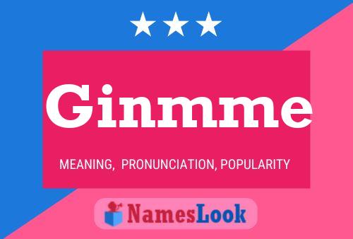 Ginmme Name Poster