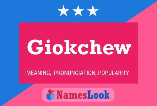 Giokchew Name Poster