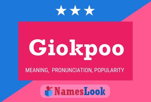 Giokpoo Name Poster