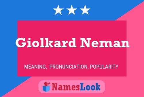 Giolkard Neman Name Poster