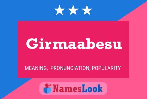 Girmaabesu Name Poster