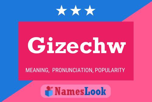 Gizechw Name Poster