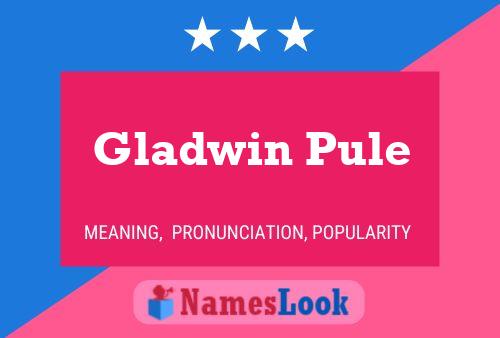 Gladwin Pule Name Poster