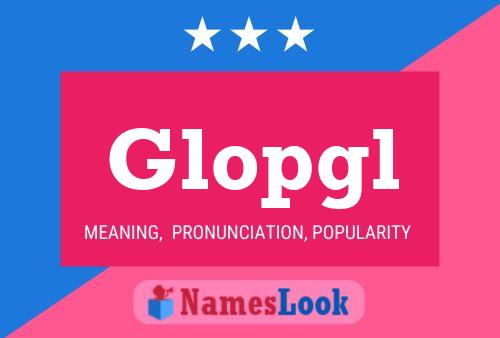 Glopgl Name Poster