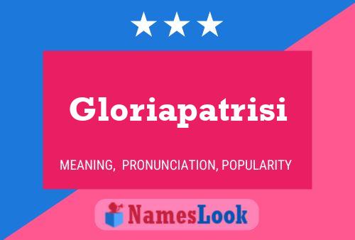 Gloriapatrisi Name Poster