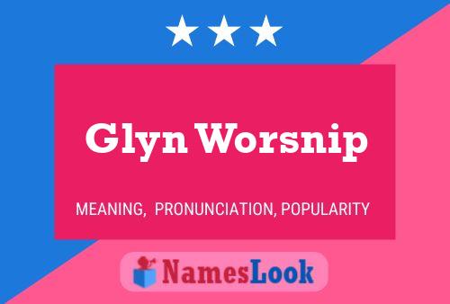 Glyn Worsnip Name Poster