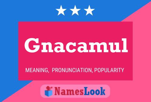 Gnacamul Name Poster