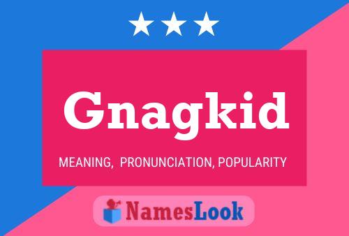 Gnagkid Name Poster