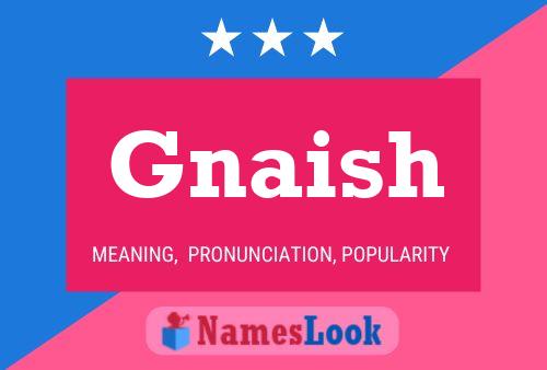 Gnaish Name Poster